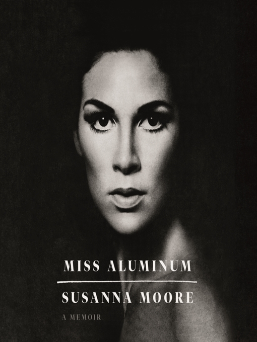 Title details for Miss Aluminum by Susanna Moore - Available